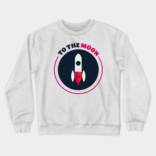 To The Moon || Cute Rocket Vector Art Crewneck Sweatshirt